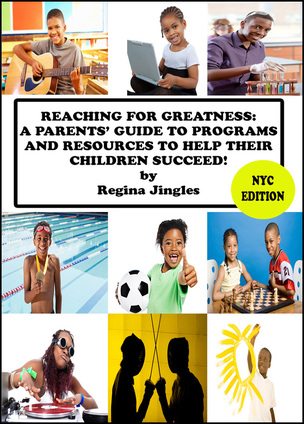 Reaching for Greatness:  A Parents' Guide to Programs and Resources to Help Their Children Succeed! by Regina Jingles